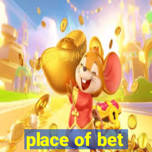 place of bet